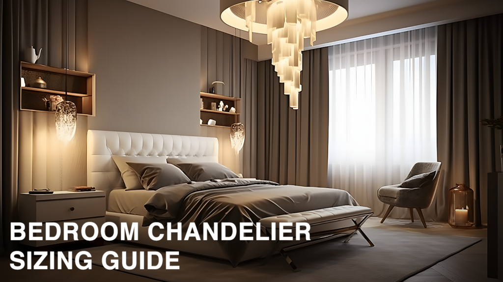 Bedroom Chandelier Sizing Guide