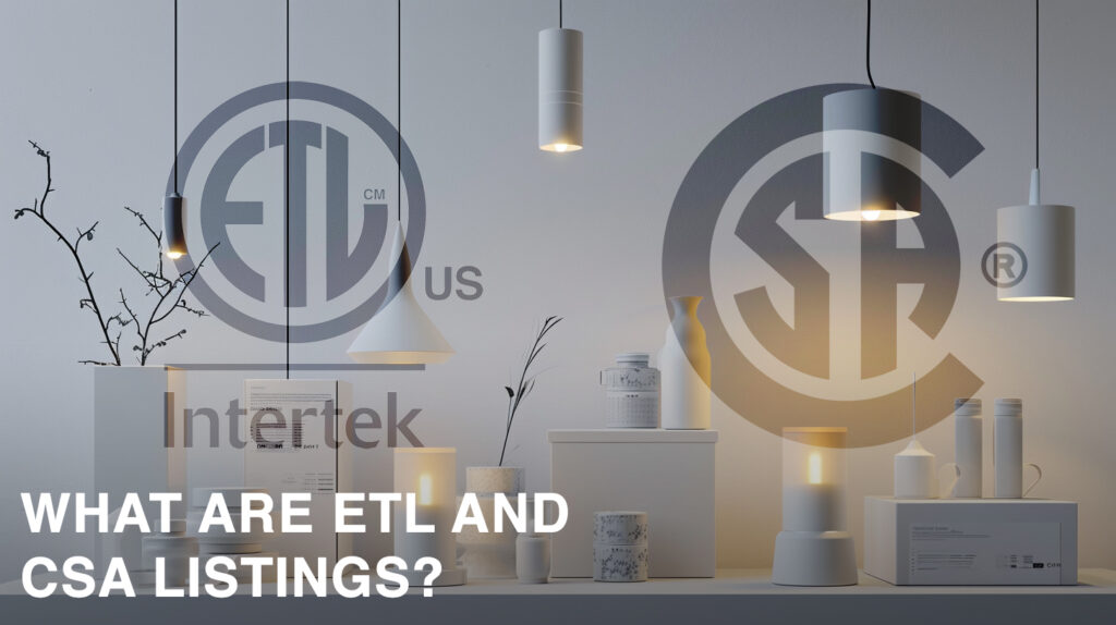 What are ETL and CSA listings? 